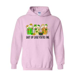 Shut Up Liver You're Fine Hoodie, Drinking Hoodie, Lucky Hoodie, Irish Day Hoodie, Shamrock Hoodie, St. Patricks Day