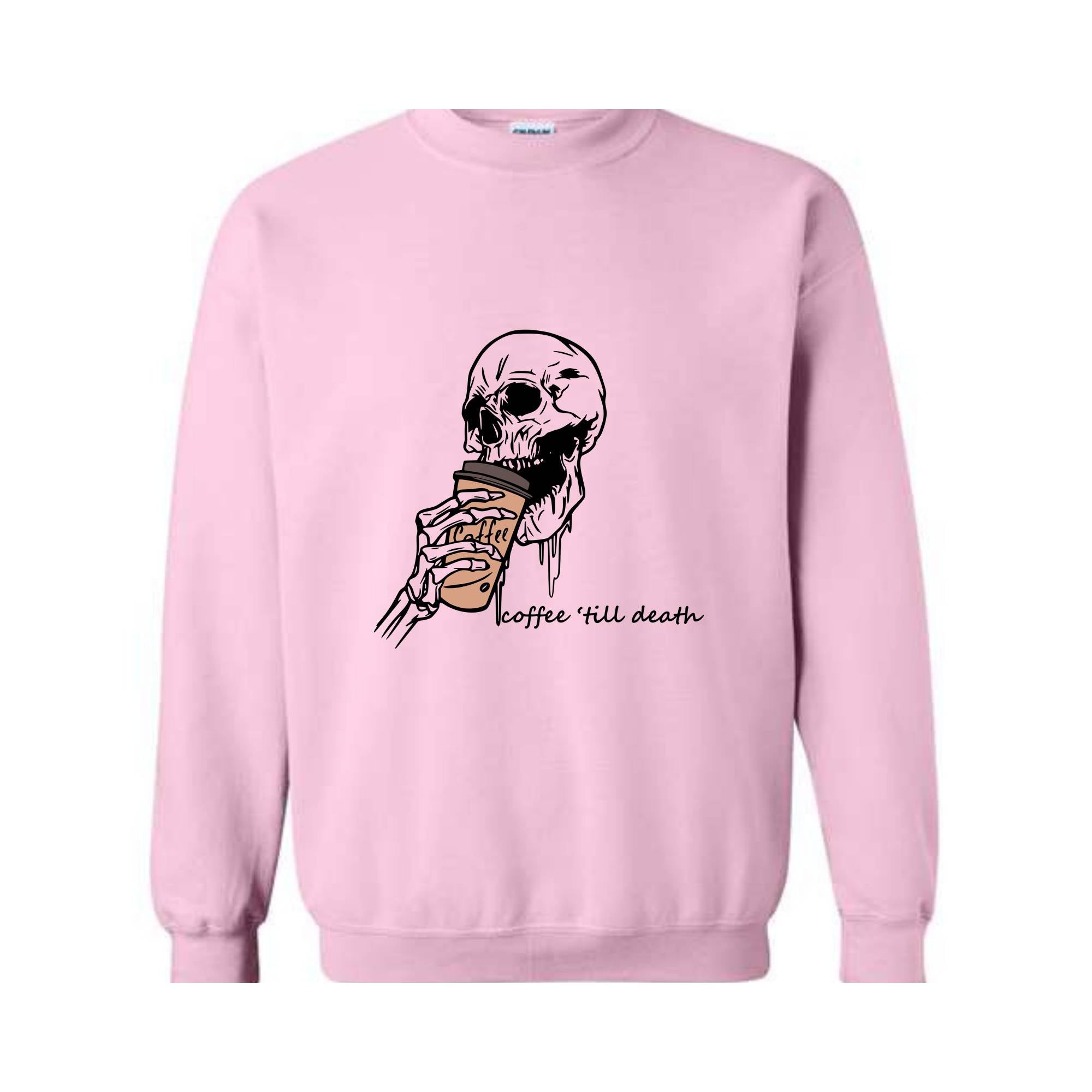 Coffee Till Death Sweatshirt, Skeleton Sweatshirt, Coffee Addict Sweater, Skeleton Drinking Coffee Hoodie