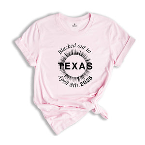 I Blacked Out In Texas Shirt, Texas Total Solar Eclipse Shirt, Celestial Shirt, Eclipse Event 2025 Shirt, April 8th 2025