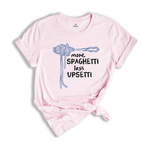 More Spaghetti Less Upsetti Shirt, Spaghetti Shirt, Funny Food Shirt, Foodie Shirt, Food Humor Shirt, Spaghetti Fork Shirt, Pasta Shirt