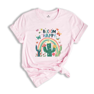 Bloom Happy Shirt, Sarcastic Women Shirts, Nature Lover Shirts, Cactus Shirt, Butterfly Shirts, Gift For Her