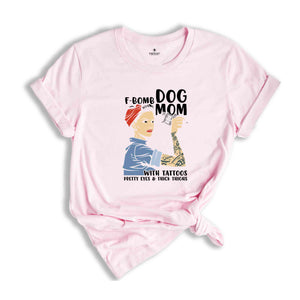 F-Bomb Dog Mom with Tattoos Shirt, Pretty Eyes & Thick Thighs Shirt, Dog Lover Shirt, Cool Dog Mama Shirt, Fur Mom Gift, Dog Mama Shirt