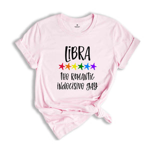 Libra The Romantic Indecisive Gay Zodiac Shirt, LGBT Pride Shirt, Libra Shirt, Gift For Gay Shirt, Gay Pride Shirt, Gay Zodiac Shirt