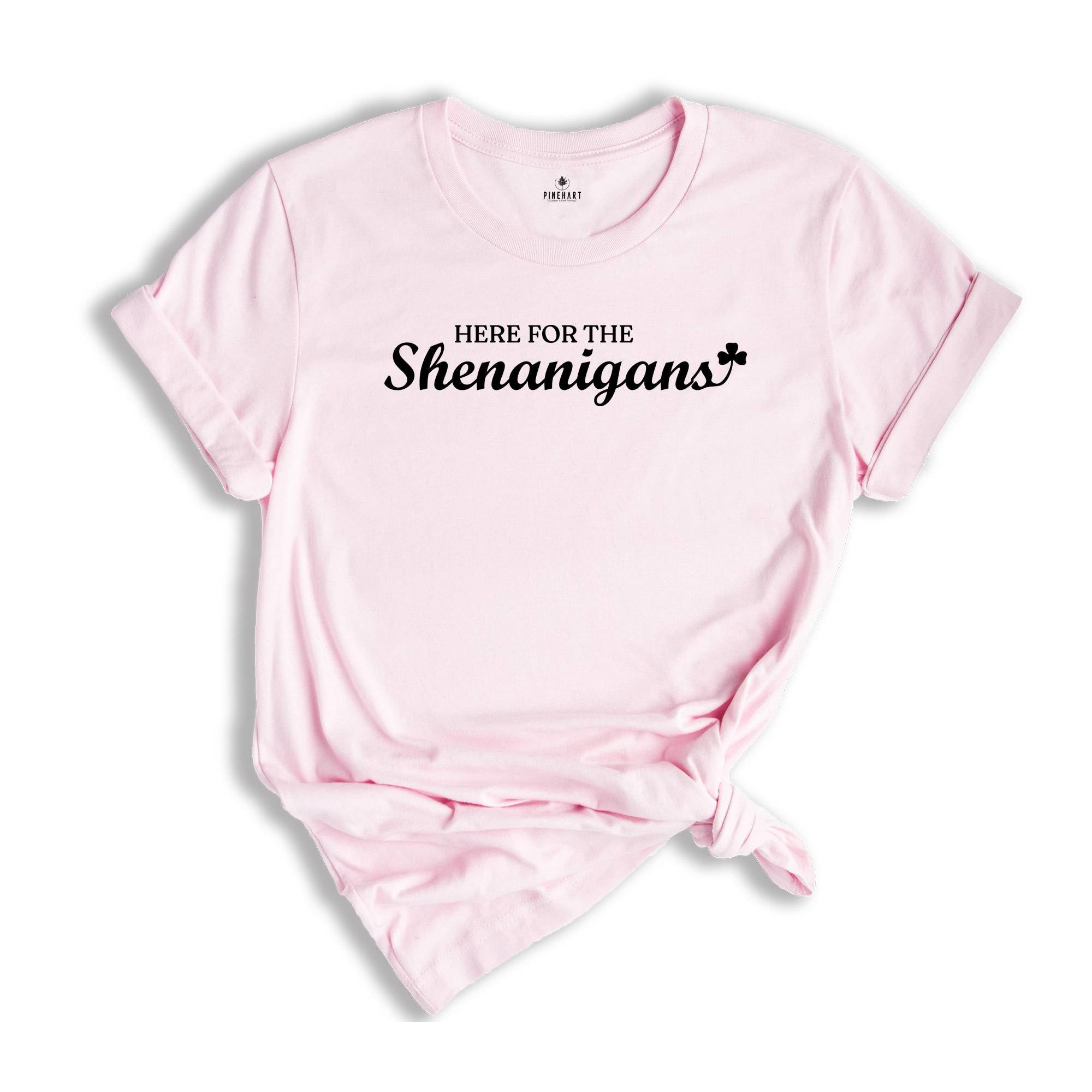 Here for The Shenanigans Shirt, St Patrick's Gift, Irish Shirt, Shenanigans Shirt, St Patrick Day Shirt, Lucky Shirt, Shamrock Shirt