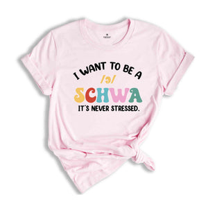 I Want To Be A Schwa It's Never Stressed T-Shirt, Funny Reading Shirt, Literacy Coach Shirt, Reading Teacher Shirt