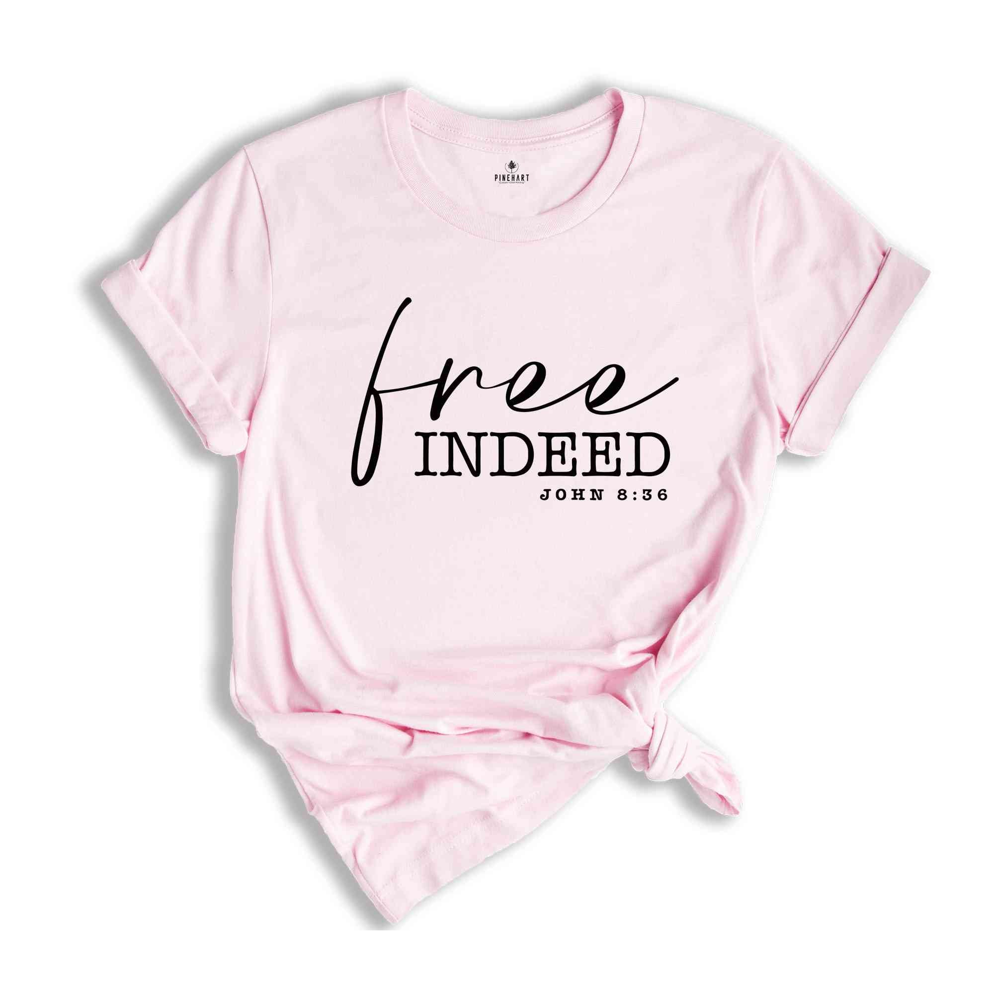 Free Indeed John 8:36 Shirt, Christian Shirt, Jesus Shirt, positive Shirt, Christian Shirt, Mom Shirt