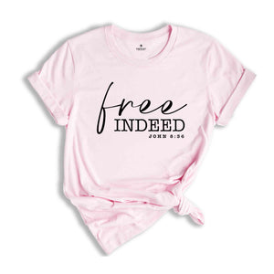 Free Indeed John 8:36 Shirt, Christian Shirt, Jesus Shirt, positive Shirt, Christian Shirt, Mom Shirt