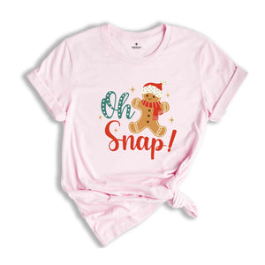 Oh Snap! Shirt, Gingerbread Shirt, Funny Christmas Shirt, Christmas Shirt, Christmas Gift, Cute Christmas Shirt, New Year Shirt,