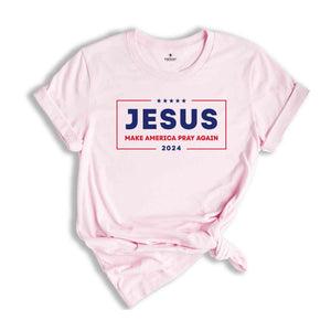 Jesus Make America Pray Again Shirt, Election Shirt, Jesus Shirt, Christian Shirt, Christian Gift, Pray Shirt, Religious Shirt, Church Shirt