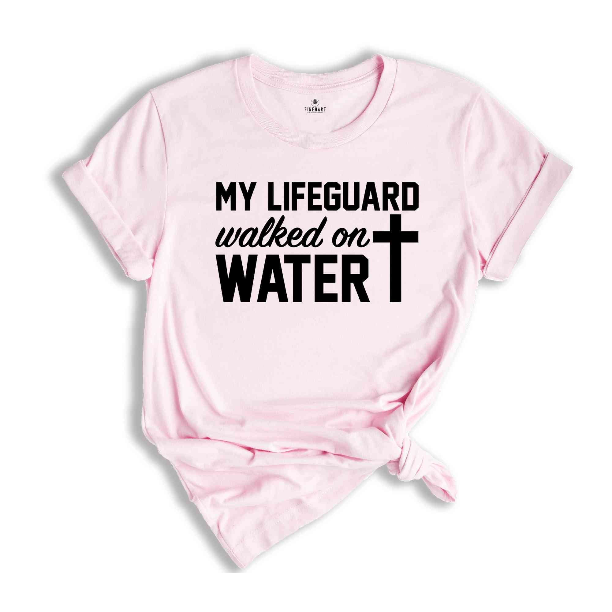 My Lifeguard Walked on Water Shirt, Christian T-Shirt, Faith Cross Tee, Religious Shirt, Faith Shirt, Jesus Shirt, Bible Verse Tee