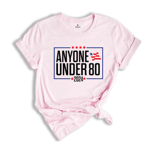 Anyone Under 80 2024 Shirt, President Election 2024, Funny Election President 2024, Election Shirt 2024