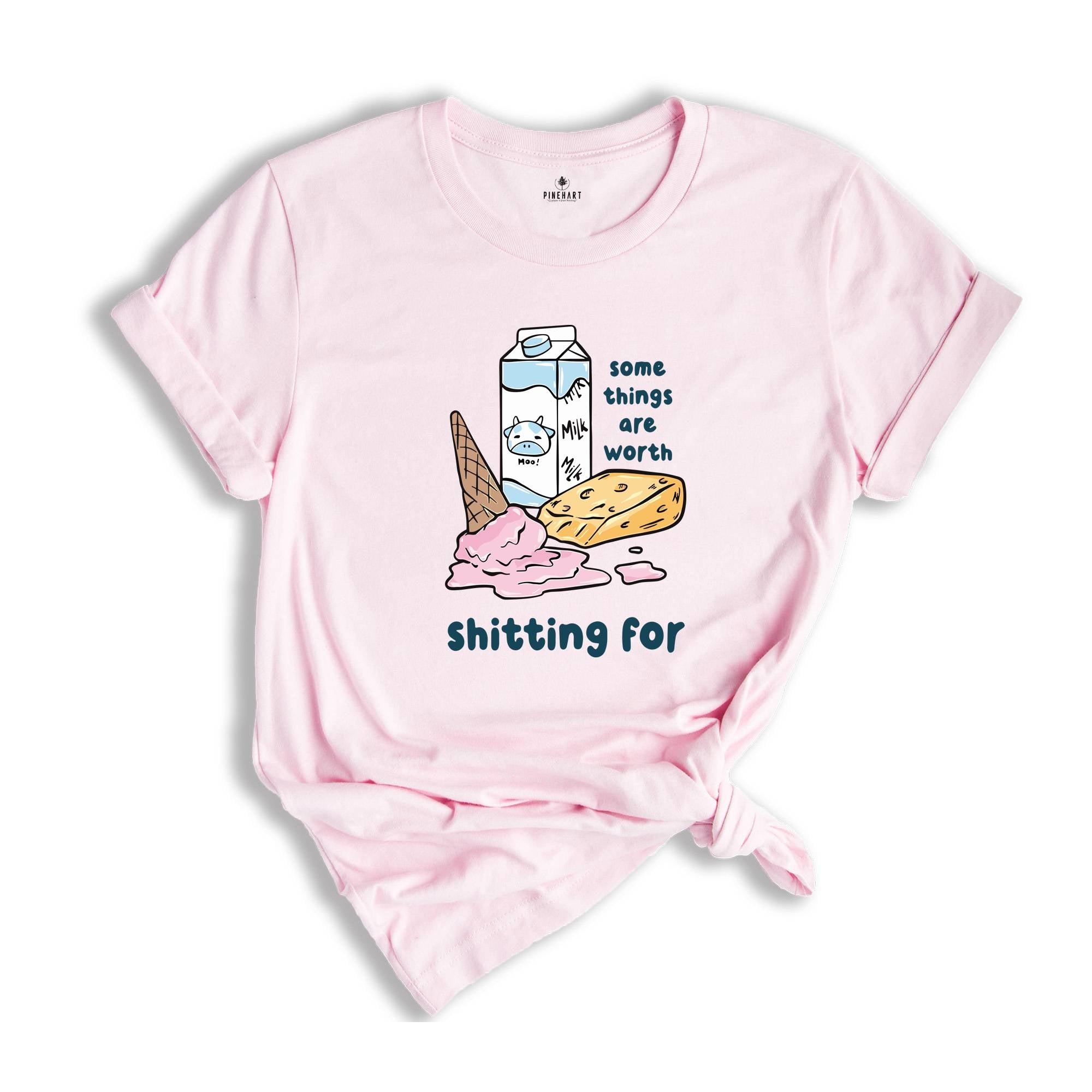 Some Things Are Worth Shitting For Shirt, Funny Lactose Intolerance Shirt, Dairy Allergy Shirt, Stomach Problems Shirt, Food Humor Shirt