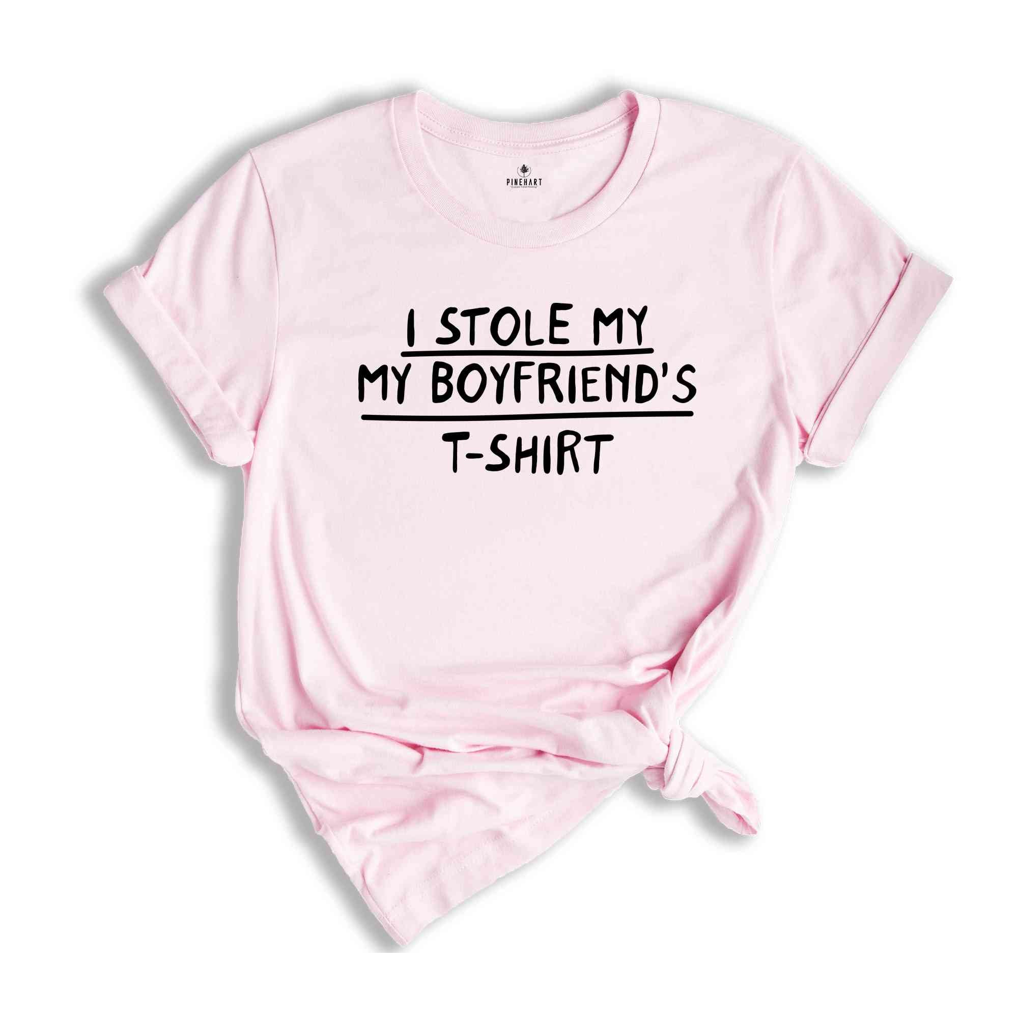 I Stole My Boyfriend's Shirt, Sarcastic Shirt, Gift For Girlfriend, Gift Shirt, Girlfriend Shirt, Couple Matching Shirt