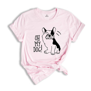 Oh My Dog Shirt, Funny Dog Shirt, Fur Mama Shirt, Dog Lover Shirt, Dog Owner Gift, Funny Pet Shirt, Gift For Dog Lover