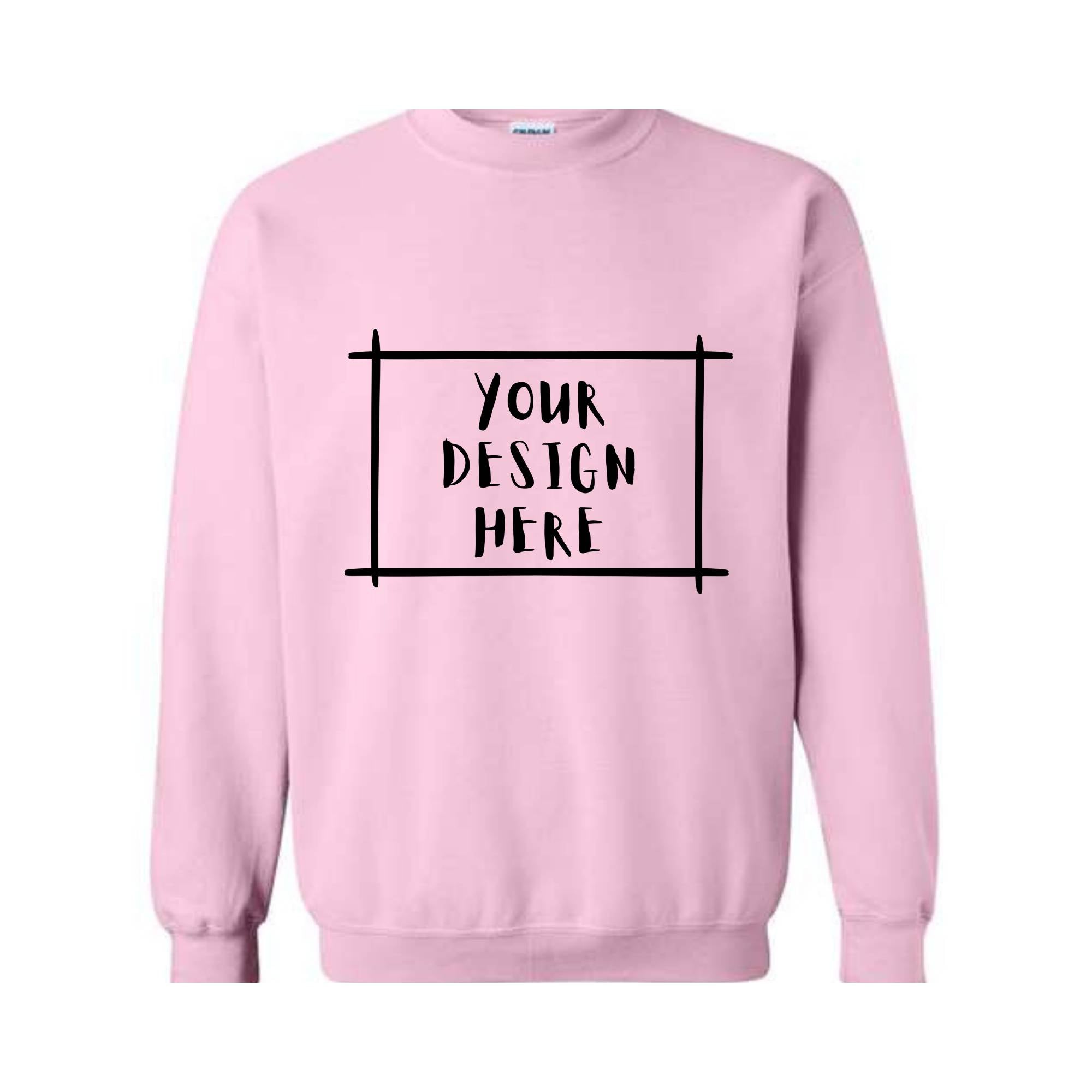 Your Design Here Sweatshirt, Custom Desing Sweatshirt, Personalized Sweatshirt, Personalized Hoodie, Your Design Here Hoodie