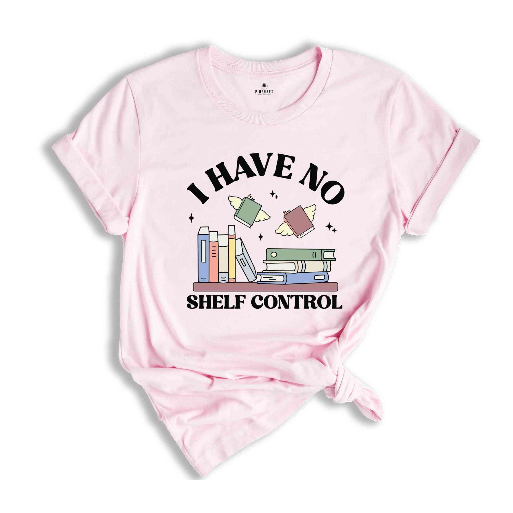 I Have No Shelf Control Shirt, Bookworm Gifts, Book Lovers T-Shirt, Librarian Shirt, Reading Teacher Shirt