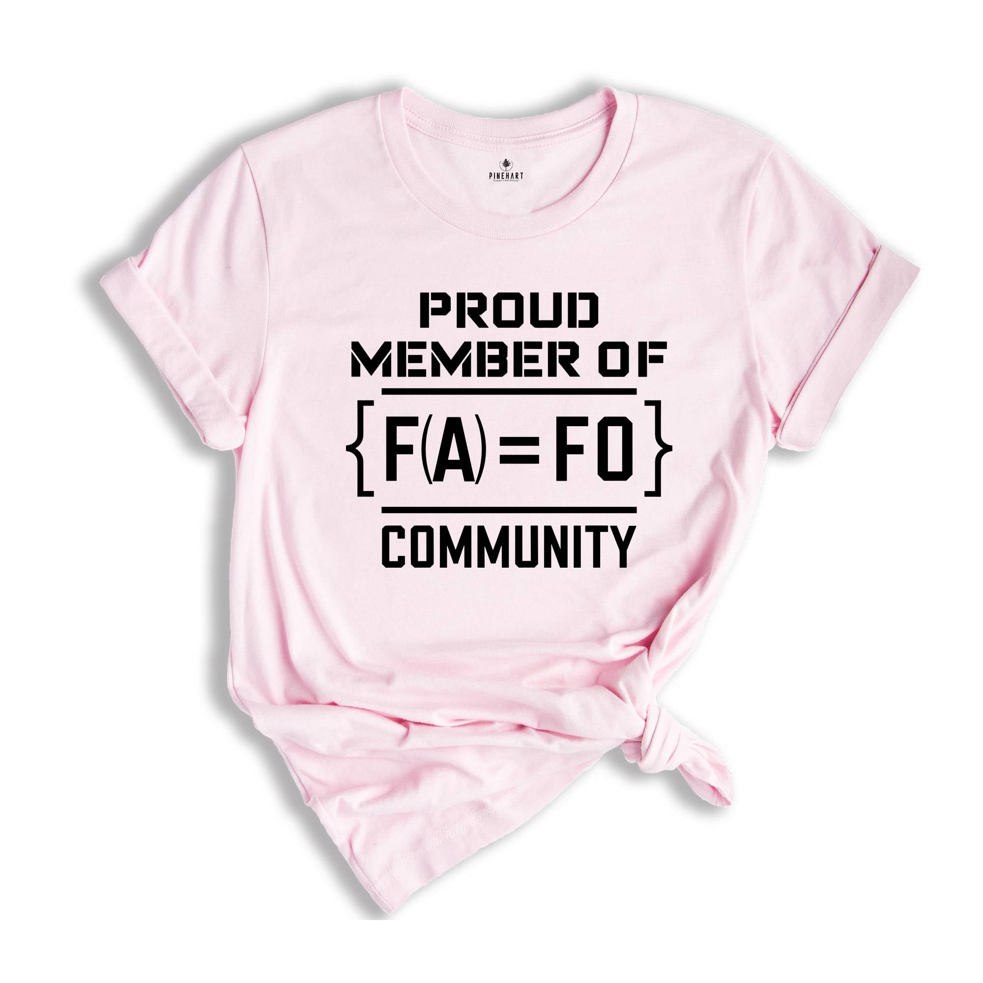 F Around Find Out T-Shirt, Proud Member of FA FO Community Shirt, Sarcastic Funny Shirt, F Around Find Out Shirt