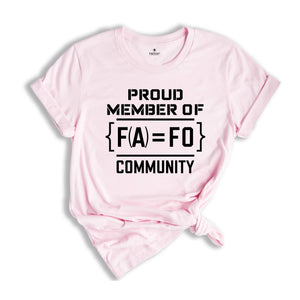 F Around Find Out T-Shirt, Proud Member of FA FO Community Shirt, Sarcastic Funny Shirt, F Around Find Out Shirt