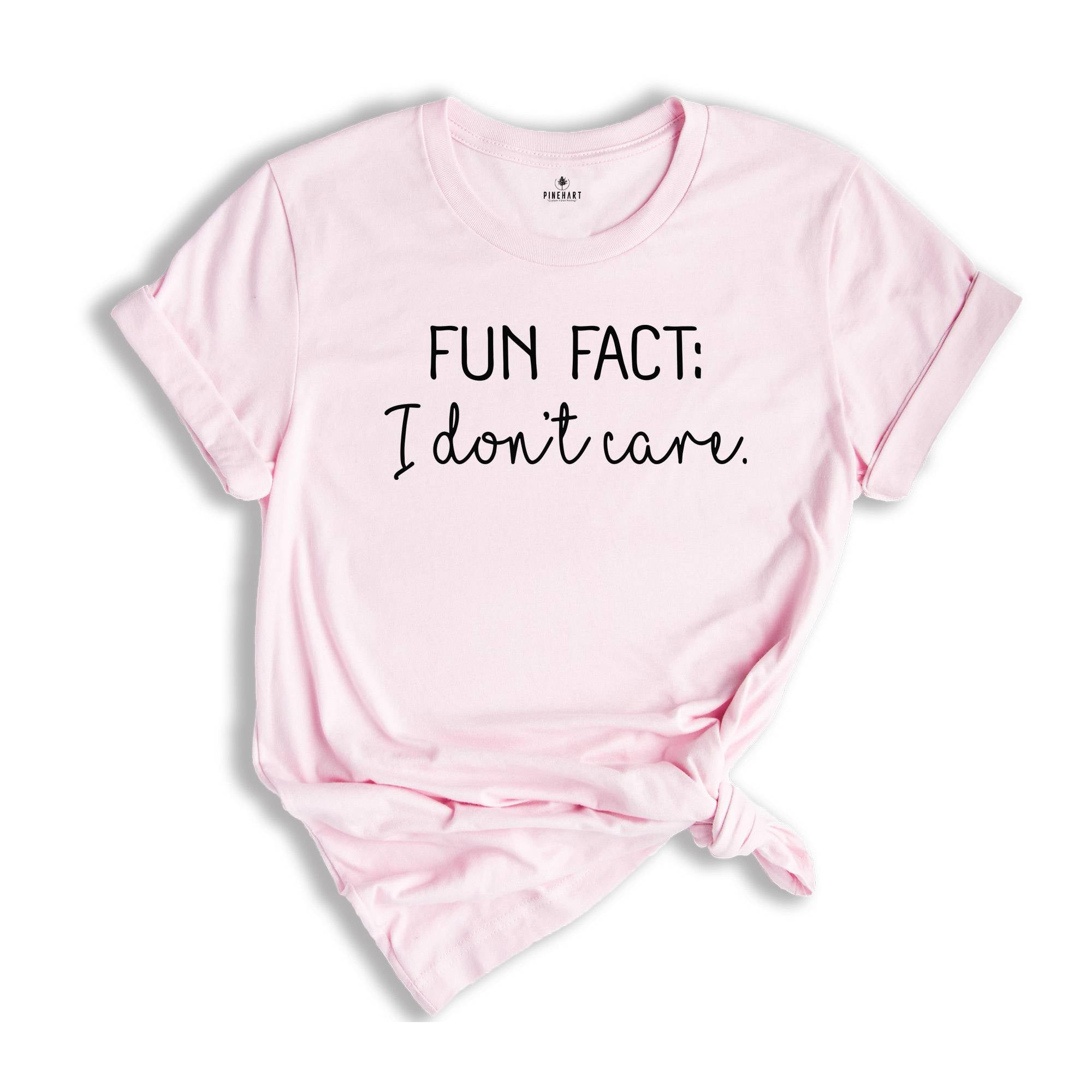 Fun Fact I Don’t Care Shirt, Sarcastic Quotes Shirt, Funny Sarcasm Shirt, Humorous Saying T-Shirt, Shirt With Saying