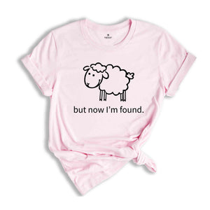 But now I’m Found Shirt, Christian Shirt, Cute Easter Shirt, Trendy Christian Shirt, Religious Shirt, Lamb Shirt