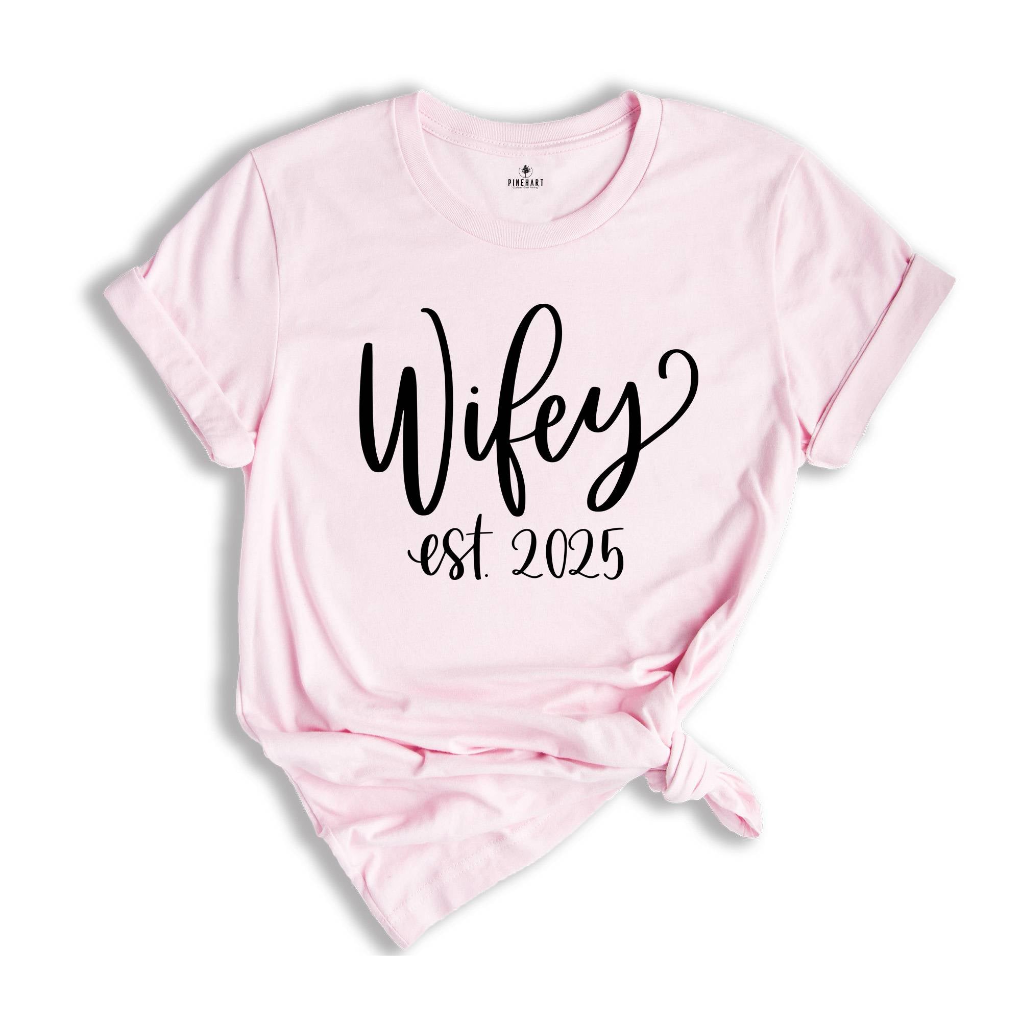 Wifey Est 2025 Shirt, Wifey T-Shirt For The Bride, Engagement Gift, Cute Shirt for Wife, Cute Wedding Gift for Bride, Gift for Wife