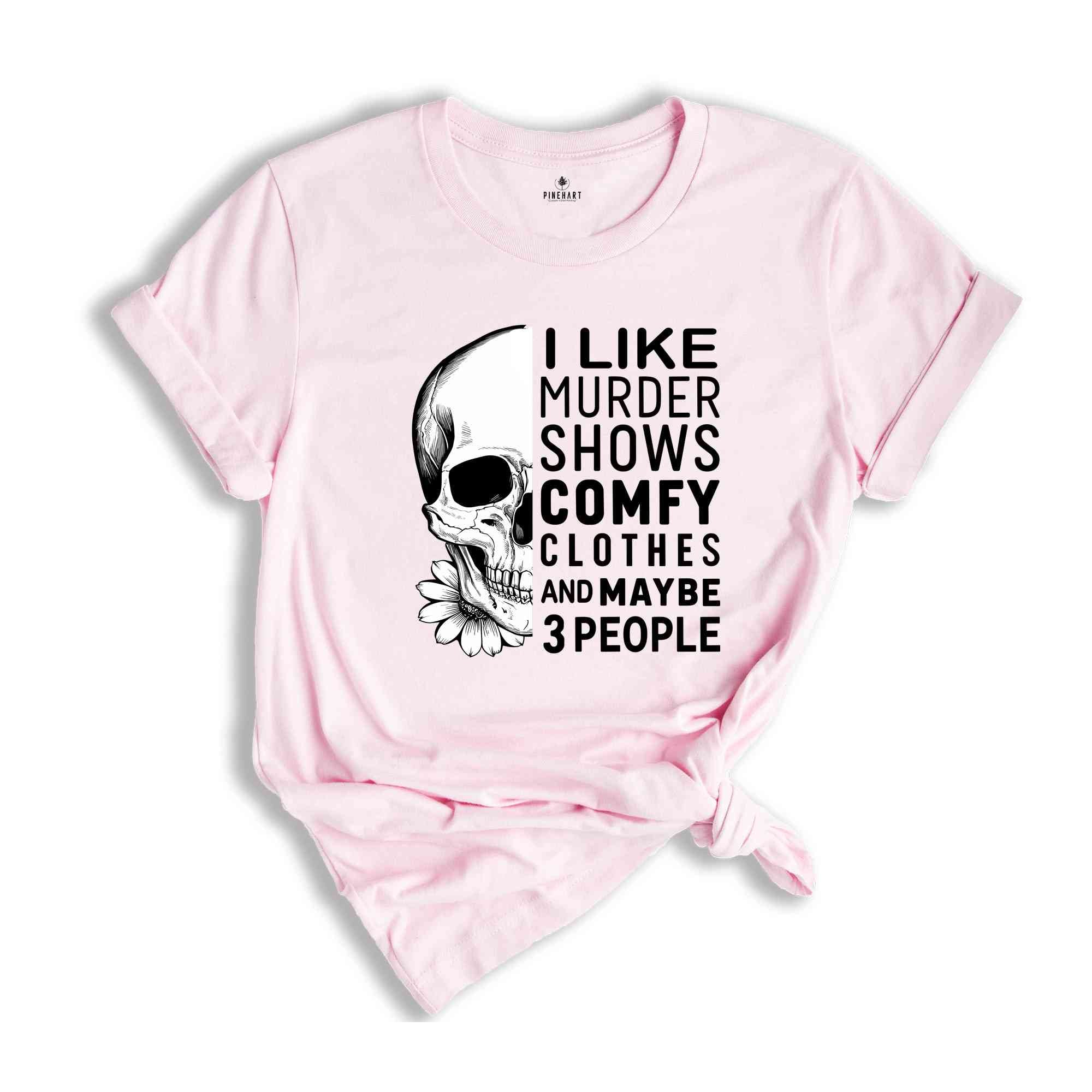 I Like Murder Shows And Maybe Like 3 People Shirt, Funny Halloween Shirt, Halloween True Crime Shirt, Crime Show Shirt