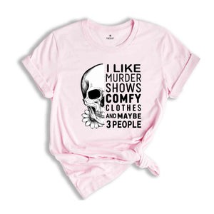 I Like Murder Shows And Maybe Like 3 People Shirt, Funny Halloween Shirt, Halloween True Crime Shirt, Crime Show Shirt