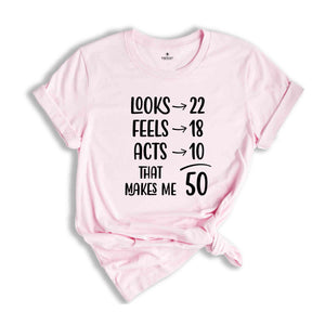 Funny 50th Birthday Shirt, 50 And Fabulous, 50th Birthday Shirt, Vintage 1974 Shirt, looks 22 Feels 18 Acts 10 That Makes Me 50