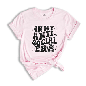 In My Anti Social Era Shirt, Introvert Shirt, Funny Antisocial Shirt, Sarcastic Shirt, Antisocial Shirt, Sarcastic Gift, Social Anxiety Tee