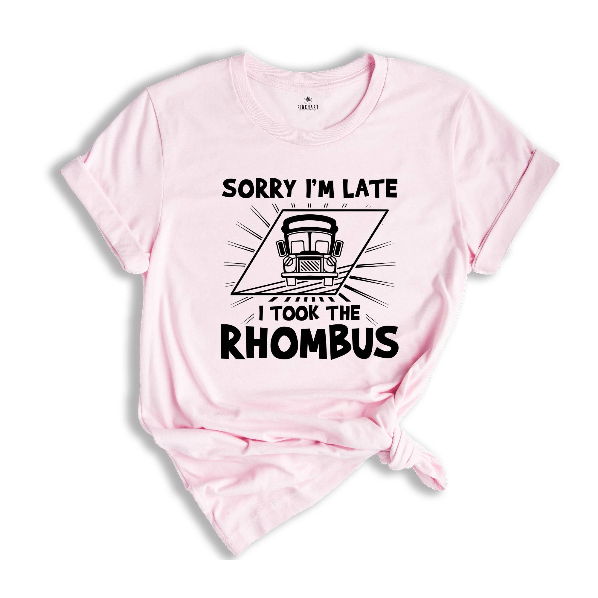 Sorry I'm Late I Took the Rhombus Shirt, Funny School Math Teacher Shirt, Funny Math Teacher Shirt, Math Lover Gift Tee