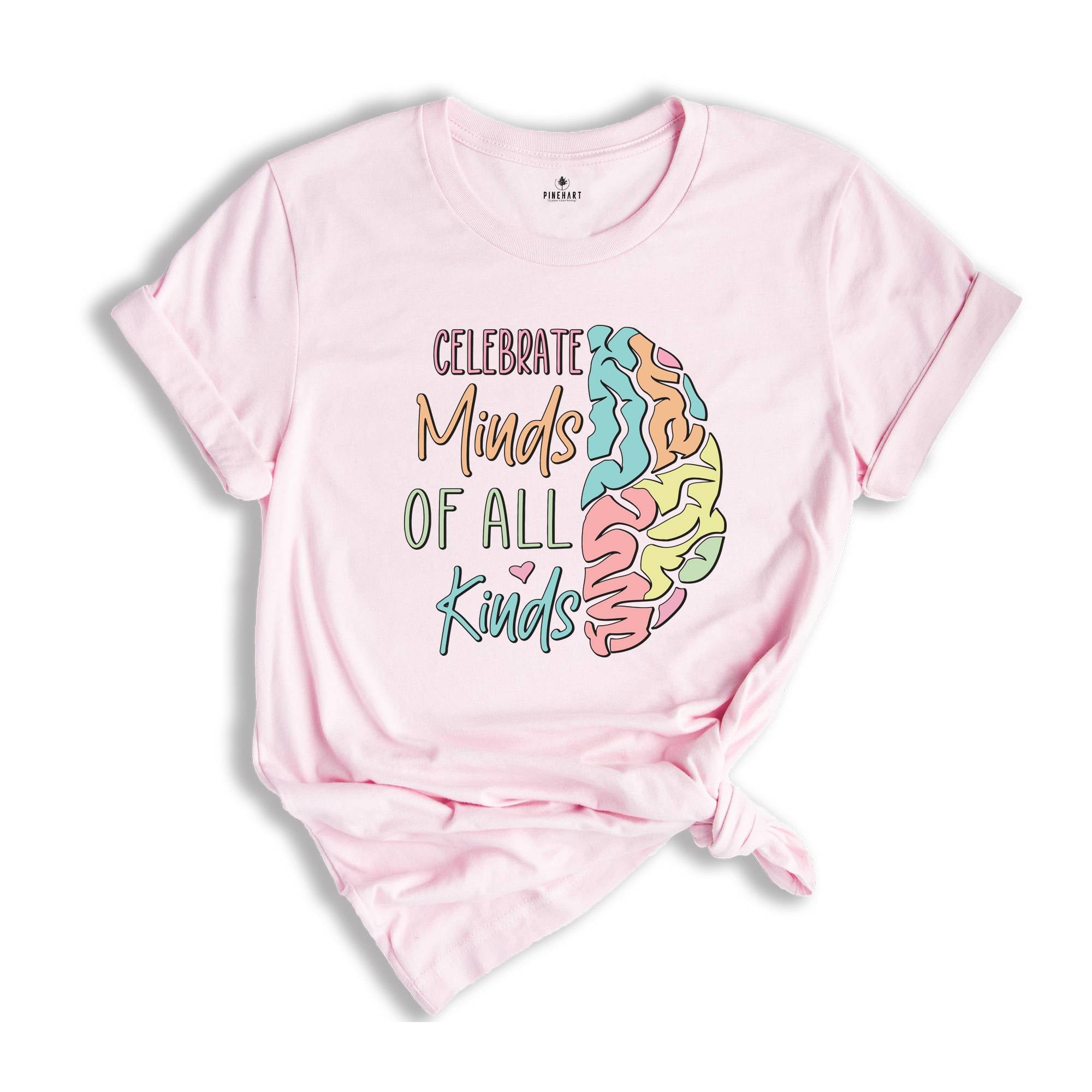 Celebrate Minds Of All Kinds Shirt, Neurodiversity Shirt, Inclusion Shirt, Autism Acceptance, Adhd Shirt, Neurodivergent Shirt