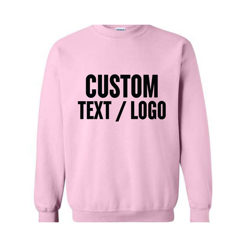 Custom Text Or Logo Sweatshirt, Your Design Sweatshirt, Personalized Writing Sweatshirt, Saying Sweatshirt, Custom Logo Sweatshirt