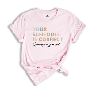 Your Schedule Is Correct T-Shirt, Back To School Shirt, School Counselor Shirt, Counselor Gifts, Gifts For Teachers