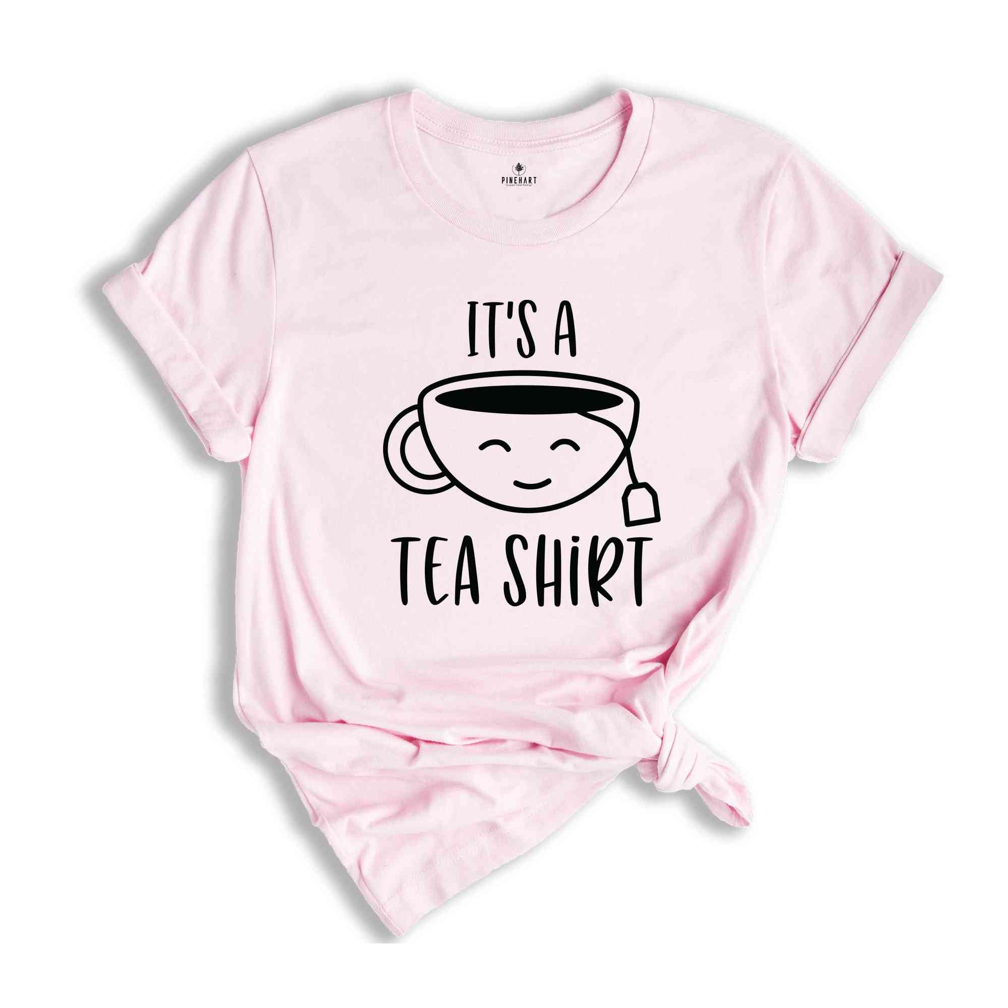 Its a Tea T-Shirt, Tea Lover Gifts, Tea Lover Tee, Tea Addict Shirt, Funny T-Shirt, Birthday Gifts Ideas