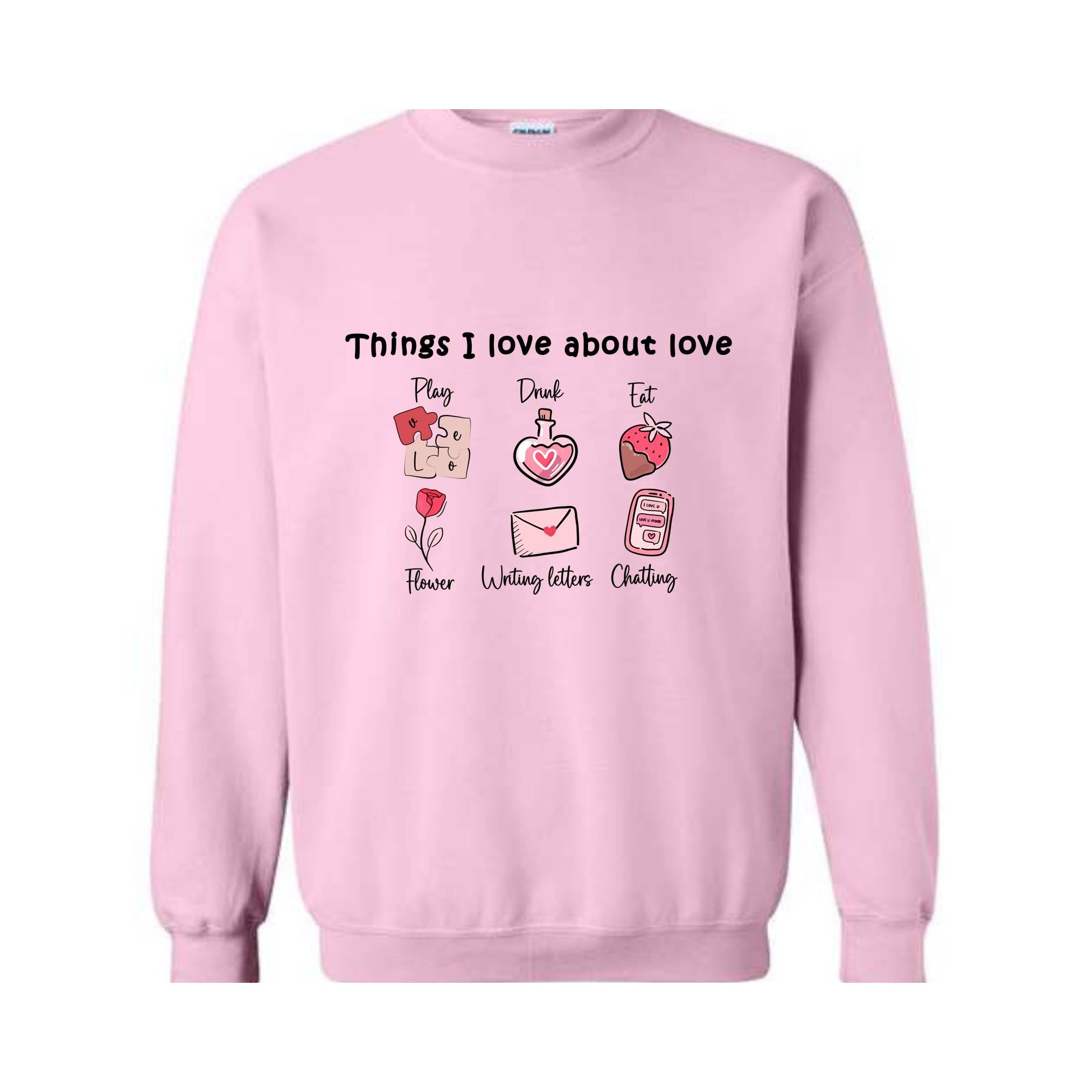 Thinks I love about Love , Valentine Day , Love Day , Love Sweatshirt , Chatting With You , Heart Sweatshirt , Funny Sweater