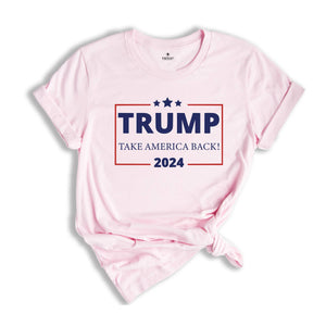 Trump 2024 Take America Back T-Shirt, President Trump Shirt, Political Donald Trump Shirt, Republican Shirts, Take America Back Trump