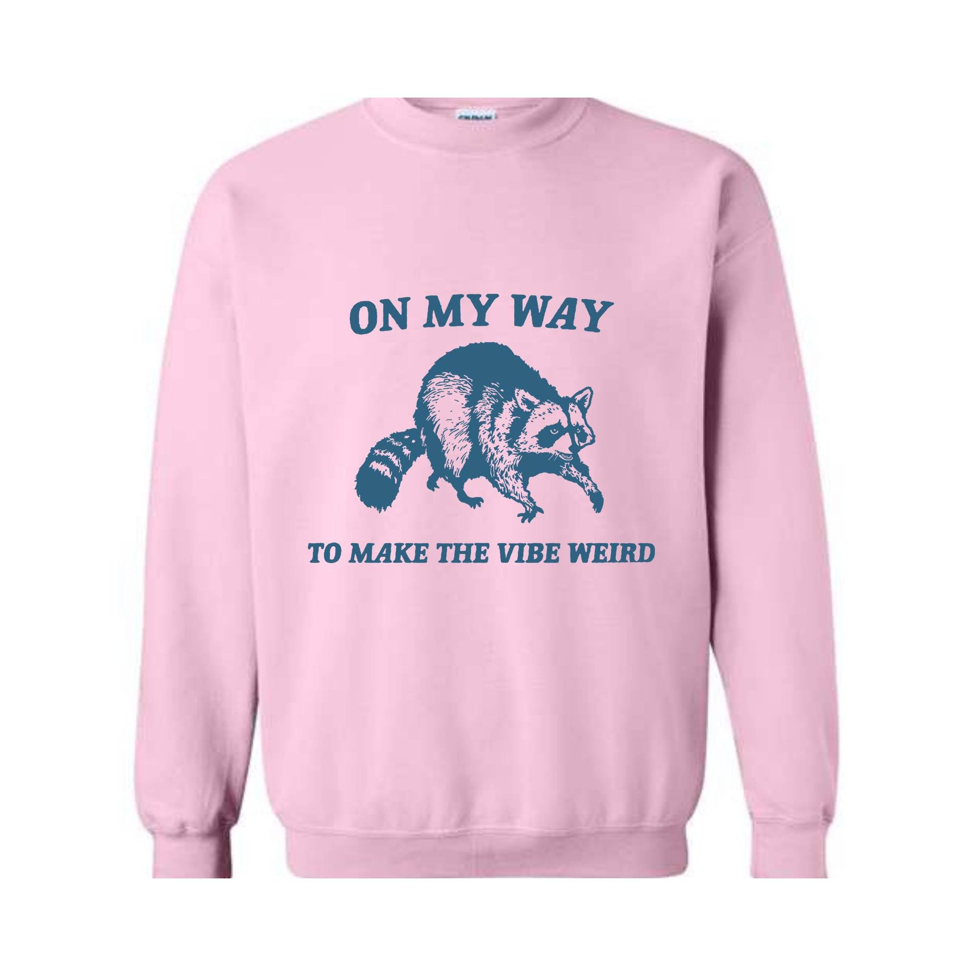 On My Way to Make The Vibe Weird Sweatshirt, Raccoon Meme Sweatshirt, Meme Sweatshirt, Sarcastic Hoodie