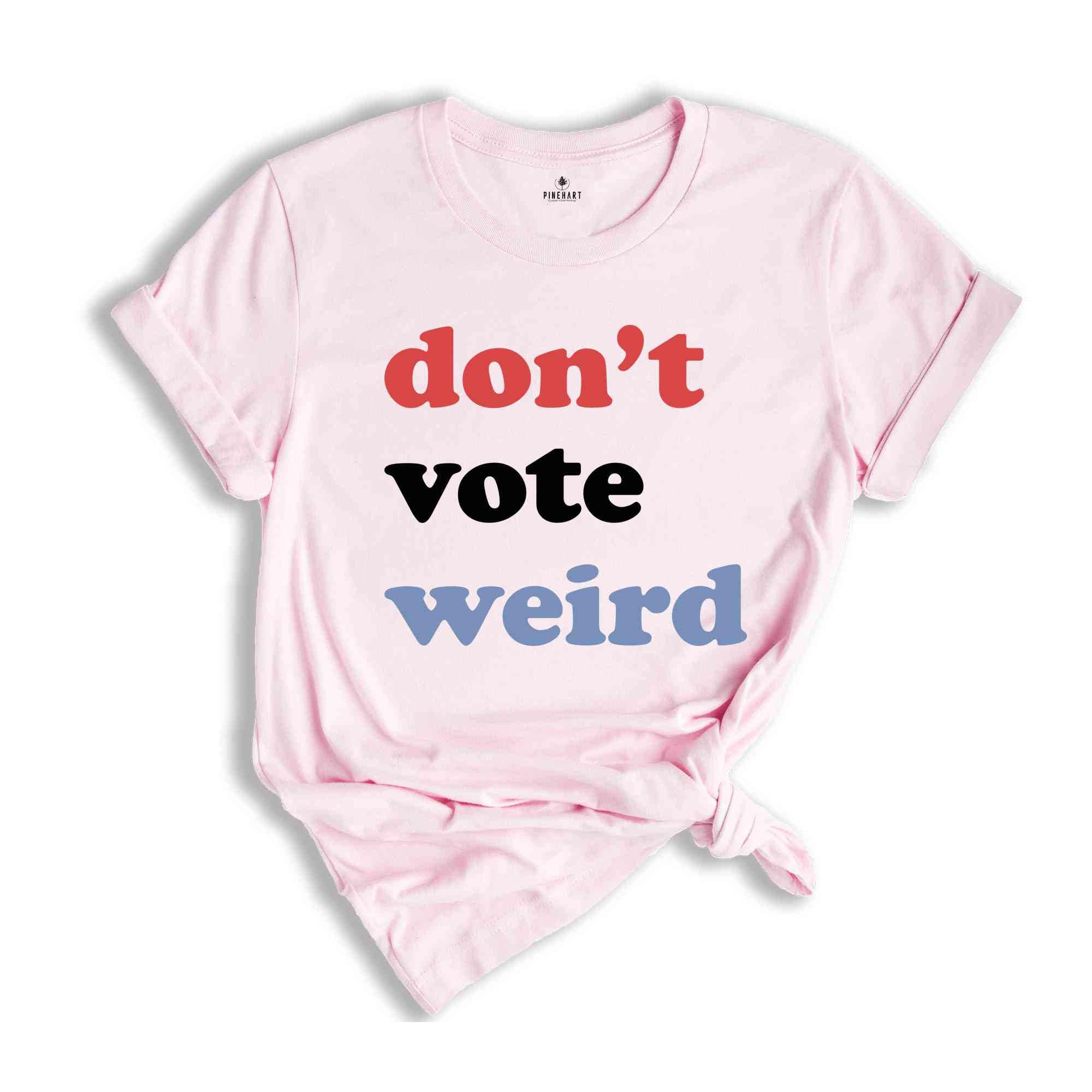 Vote Kamala Karris Shirt, Don't Vote weird, Madam President Shirt, Vote Women Democratic, Election 2024 Shirt, Kamala Harris Gift