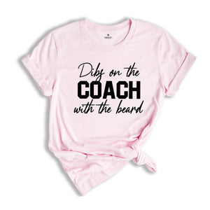 Dibs On The Coach With The Beard Shirt, Football Mom Tshirt, Baseball Lover Tshirt, Coach's Wife Shirt, Game Day Shirt