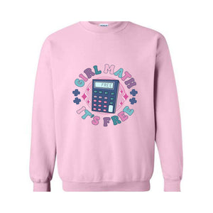 Funny Girl Math Sweatshirt, Girl Math Saying Shirt, It's Free Shirt, Girl Math Meme Sweatshirt, Funny Girl Boss Hoodie