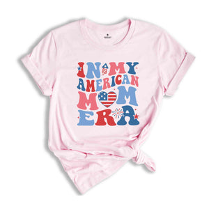 In My American Mom Era Shirt, Fourth Of July Shirt, Independence Day Shirt, July 4th Shirt, USA Shirt, Patriotic Shirt, Red White Blue Shirt