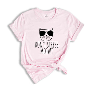 Don't Stress Meowt Shirt, Cat Lover T-Shirt, Funny Sarcastic Shirt, Funny Meowt Tee