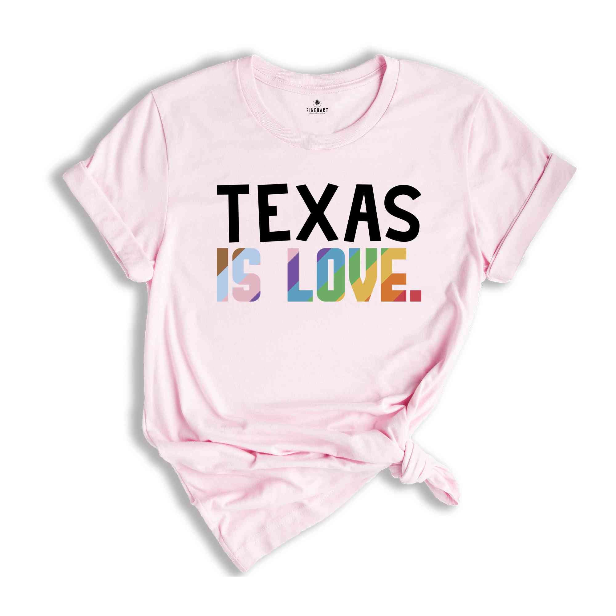 Texas Is Love Shirt, LGBTQ Shirt, Pride Month Shirt, Equal Rights Shirt, Love Is Love Shirt, Pride Shirt, Gay Shirt