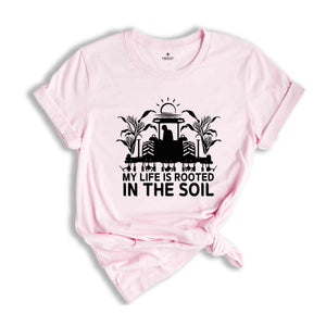 My Life is Rooted in the Soil Shirt, Farm Life Shirt, Farmer Shirt, Farmers Market Shirt, Positive Farm Shirt, Funny Farm Shirt, Farmer Gift