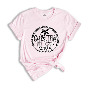 Girls Trip 2025 Shirt, Friends Beach Drinks Lots Of Memories And Laughter, Girls Weekend Shirt, Matching Shirts