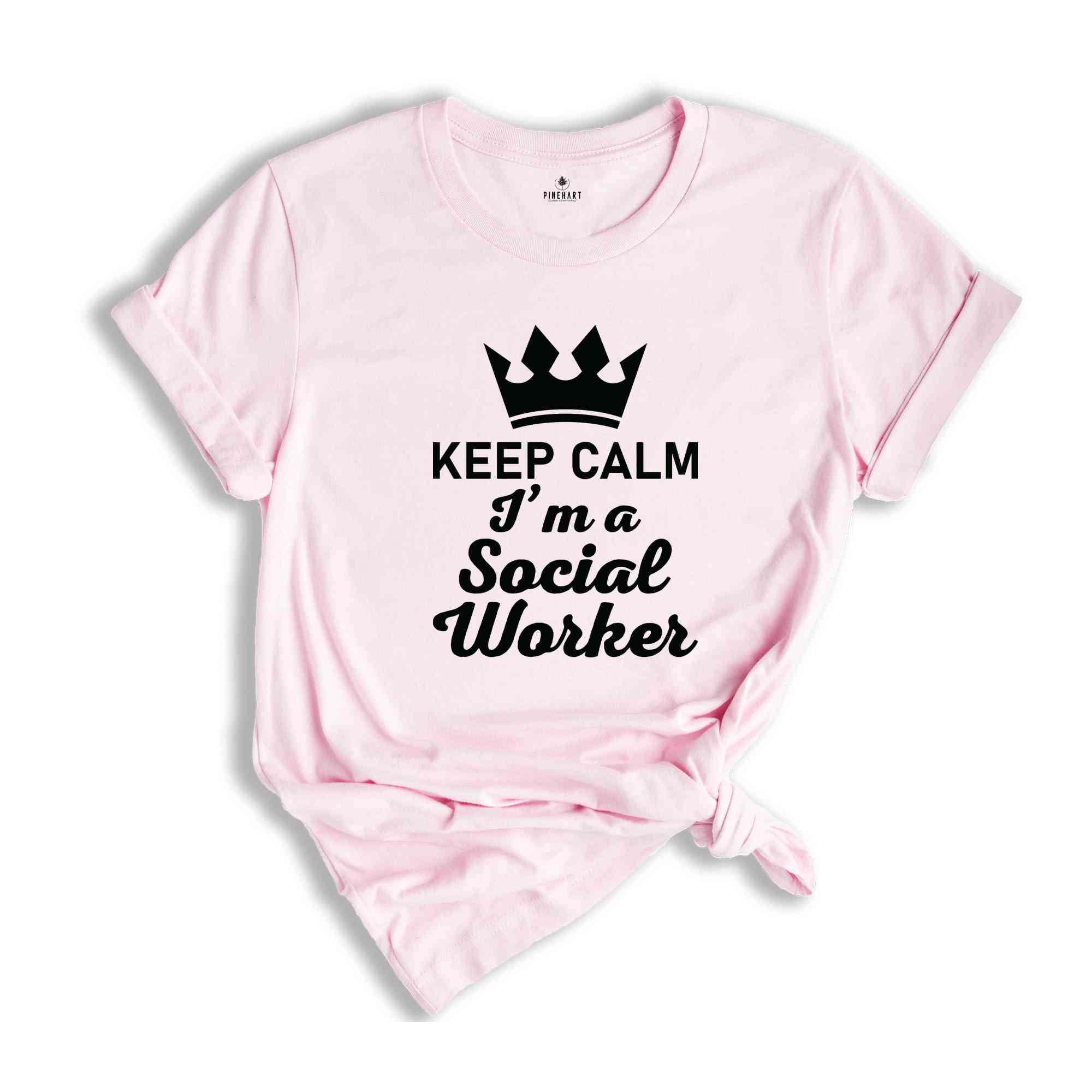 Keep Calm I'm A Social Worker Shirt, Social Worker Shirt, Social Worker Appreciation Shirt, Social Worker Graduation Shirt, Counselor Shirt