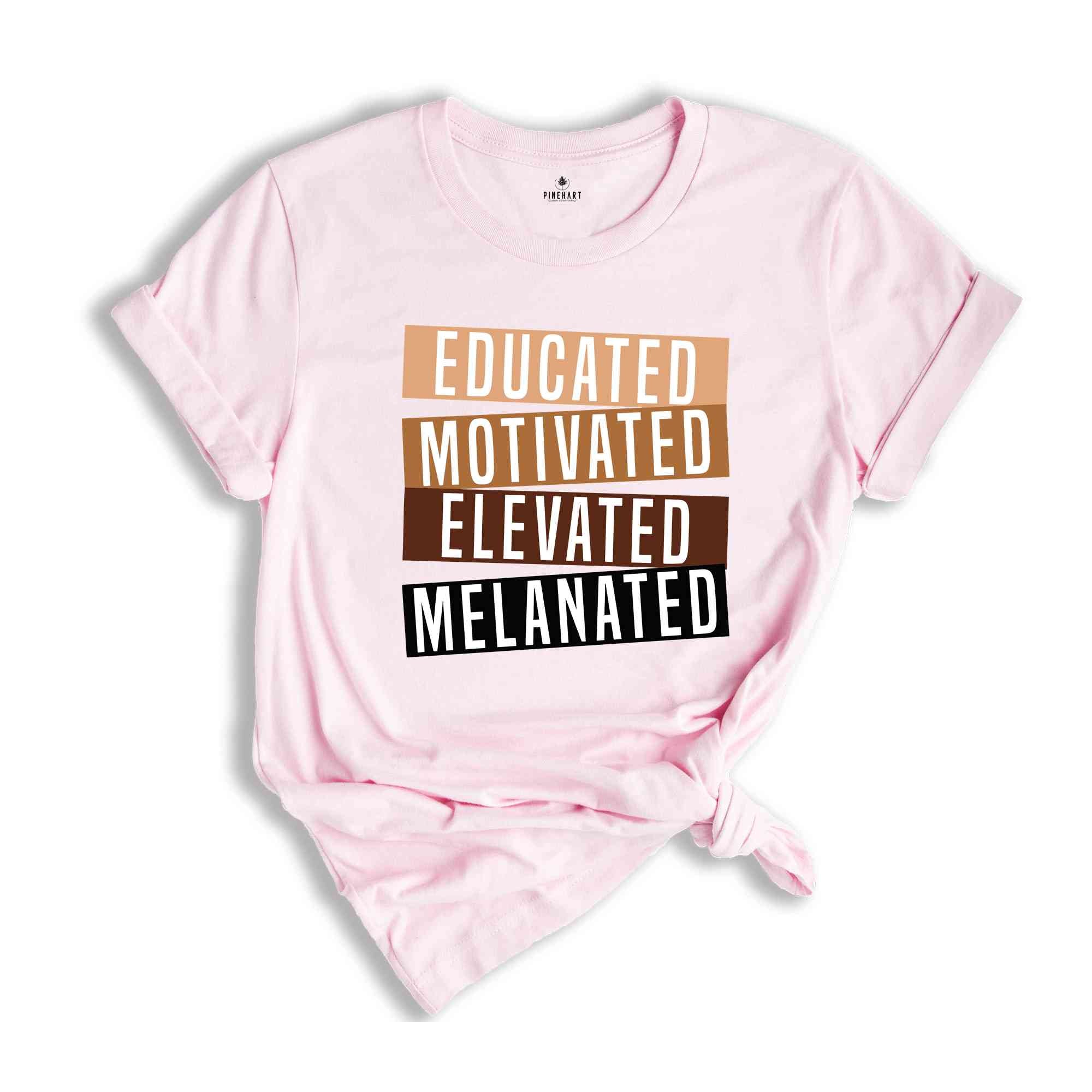 Educated Motivated Elevated Melanated Shirt, Black History Month, African American Shirt, Black Lives Matter Shirt