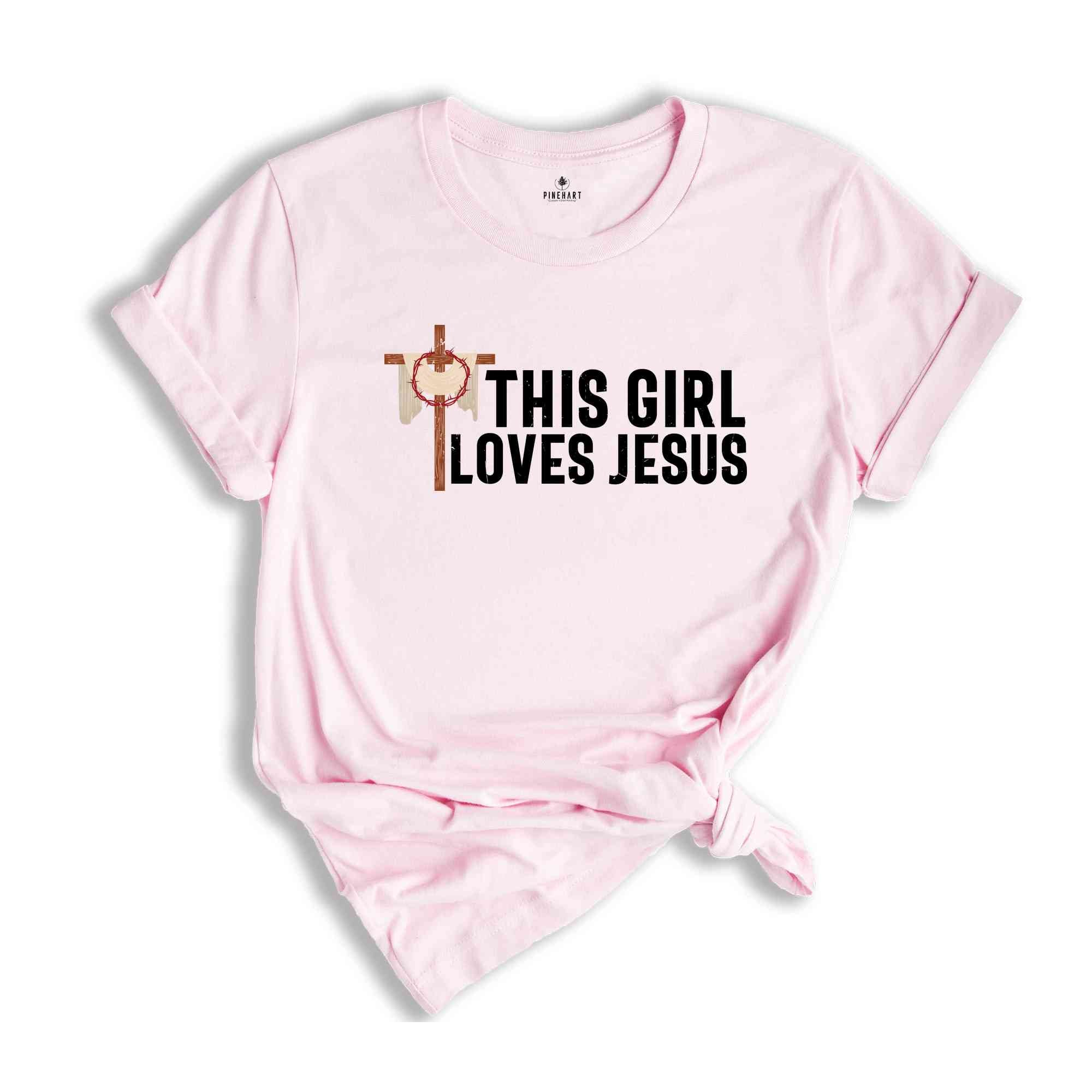 This Girl Loves Jesus Shirt, Faith Shirt, Christian Shirt, Bible Verse Shirt, Religious T shirt, Women Christian Gifts, Church Shirt