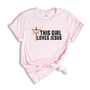 This Girl Loves Jesus Shirt, Faith Shirt, Christian Shirt, Bible Verse Shirt, Religious T shirt, Women Christian Gifts, Church Shirt