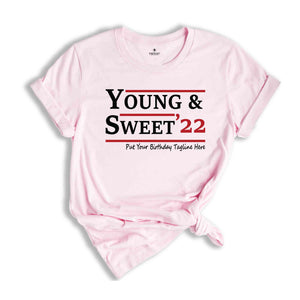 Personalized Young and Sweet 22 Birthday Shirt, Custom Age and Tagline Birthday Shirt, Custom Birthday Gifts